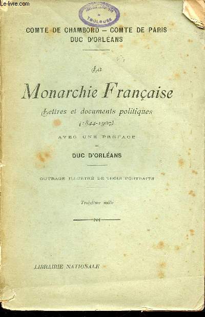 La Monarchie franaise lettres et documents politiques 1844-1907.