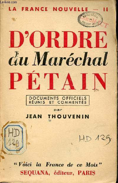 D'Ordre du Maréchal Pétain - Documents officiels réunis et commentés - La France nouvelle II.