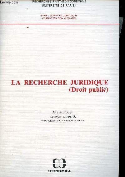 La recherche juridique (Droit Public) - Recherches Panthon-Sorbonne Universit de Paris I - Srie sciences juridiques administration publique.