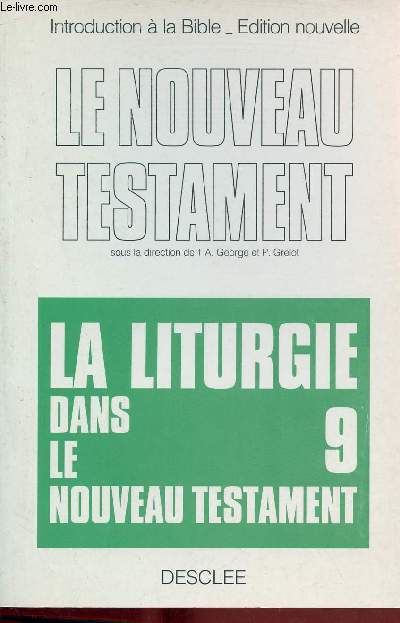 Introduction  la bible - Edition nouvelle - Le nouveau testament - Tome 9 : La liturgie dans le nouveau testament.