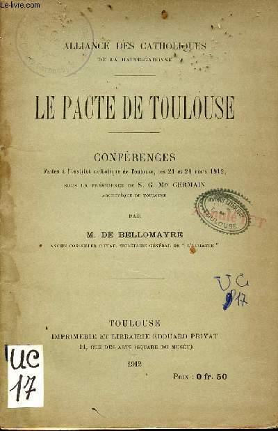 Le Pacte de Toulouse - Confrences faites  l'Institut catholique de Toulouse les 21 et 28 mars 1912 - Alliance des catholiques de la Haute-Garonne.