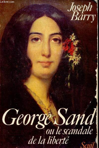 George Sand ou le scandale de la libert.