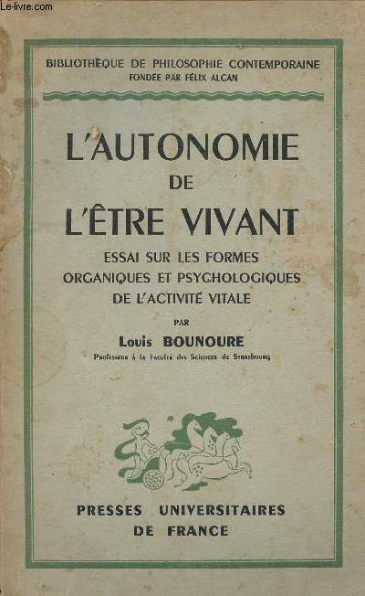 L'autonomie de l'tre vivant essai sur les formes organiques et psychologiques de l'activit vitale - Collection Bibliothque de Philosophie Contemporaine.