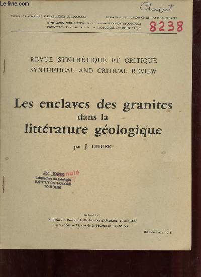 Les enclaves des granites dans la littrature gologique - Extrait de Bulletin du Bureau de Recherches gologiques et minires n3 1964 - Revue synthtique et critique synthetical and critical review.