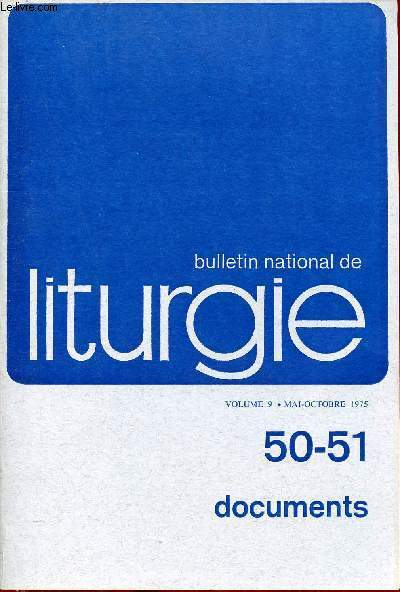 Bulletin national de liturgie - Volume 9 mai-octobre 1975 n50-51 - Documents - La liturgie - la rforme liturgique - le missel de Paul VI - l'dition des livres liturgiques - liturgie et oecumnisme - le sacrement de pnitence etc.