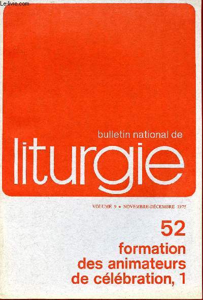 Bulletin national de liturgie - Volume 9 novembre-dcembre 1975 n52 formation des animateurs de clbration 1 .