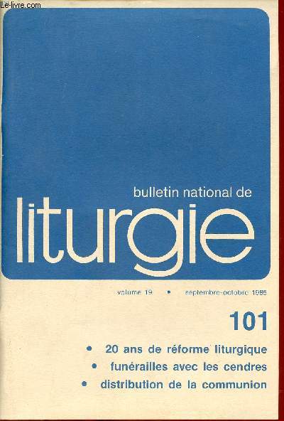 Bulletin national de liturgie - Volume 19 septembre octobre 1985 n101 20 ans de rforme liturgique - funrailles avec les cendres - distribution de la communion.