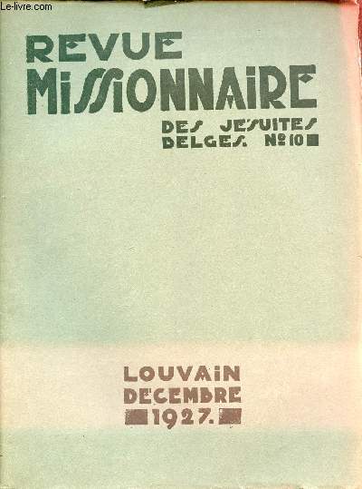 Revue Missionnaire des Jsuites Belges n10 29e anne dcembre 1927 - Et verbum caro factum est - la lumire du monde - noel  Calcutta - Morapai - Ysa monographie sociale et religieuse - Mwilambongo rapport sanitaire etc.