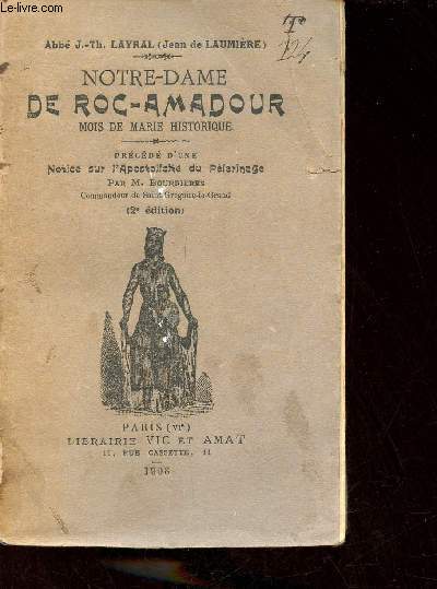 Notre Dame de Roc-Amadour - Mois de Marie historique avec notice sur l'apostolicit du Plerinage par M.Bourrires - 2e dition + envoi de M.Bourrires.