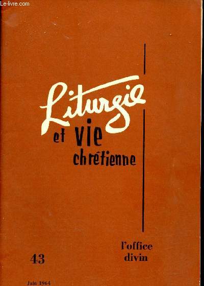 Liturgie et vie chrtienne n43 juin 1964 - L'office divin.