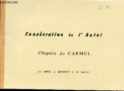 Conscration de l'Autel Chapelle du Carmel le samedi 2 septembre  16 heures.