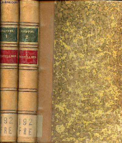 Tertullien - Cours d'éloquence sacrée fait à la Sorbonne pendant l'année 1861-1862 - En deux tomes - Tomes 1 + 2 - 2e édition.