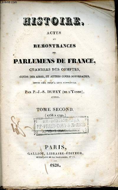 Histoire actes et remontrances des parlemens de France chambre des comptes cours des aides et autres cours souveraines depuis 1461 jusqu'a leur suppression - Tome second 1756  1790.