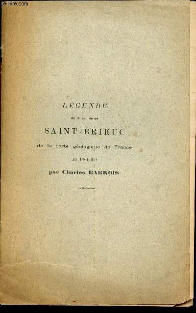Lgende de la feuille de Saint-Brieuc - Extrait des annales de la socit gologique du nord t.XXIII sance du 3 avril 1895.