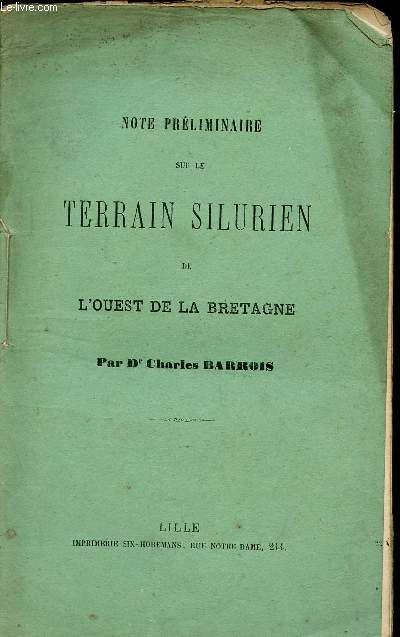 Note prliminaire sur le terrain silurien de l'Ouest de la Bretagne - Extrait des annales de la socit gologique du nord t.IV sance du 20 dc.1876.