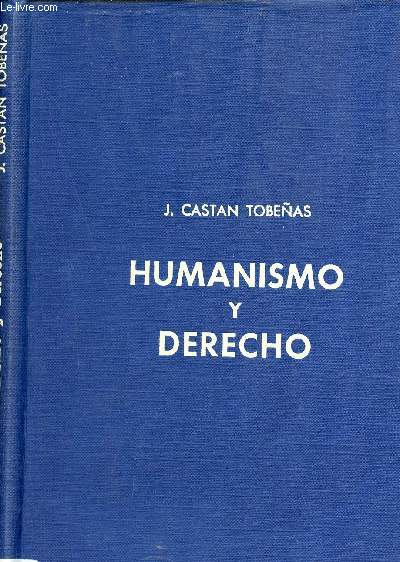 Humanismo y drecho (el humanismo en la historia del pensamiento filosofico y en la problematica juridico-social de hoy).