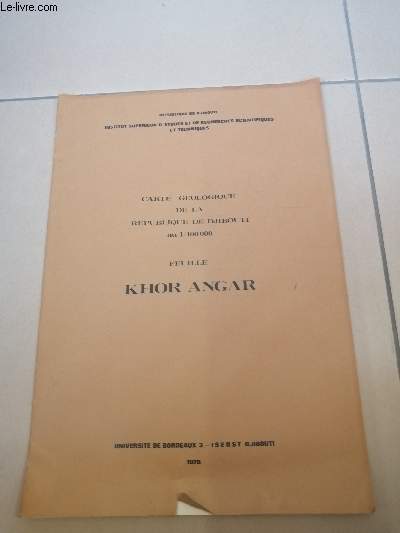 Republique de Djibouti institut suprieur d'tudes et de recherches scientifiques et techniques - Carte gologique de la Rpublique de Djibouti au 1/100 000 - Feuille Khor Angar .