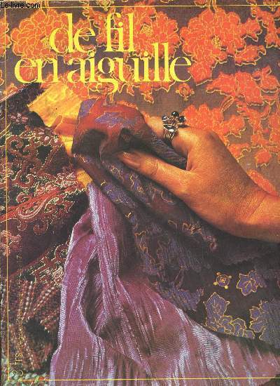 De fil en aiguille - Coeurs d'or - les points textiles sports - pour la naige des ensembles en jacquard - narcisses et paquerettes - crez vos applications - les cotins et les lins - les lainages - les finitions du chemisier etc.
