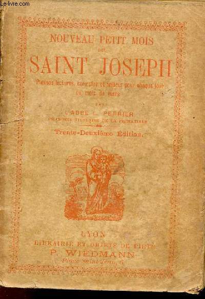 Nouveau petit mois de Saint Joseph pieuses lectures exemples et prires pour chaque jour du mois de mars - 32e dition.