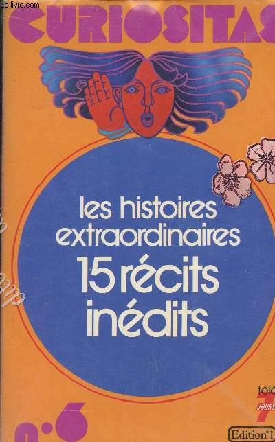 Curiositas - Les histoires extraordinaires de la vie des hommes - 15 rcits indits.