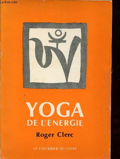 Le Yoga de l'nergie du physique au psychique.