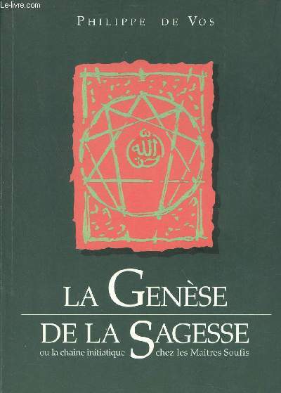 La gense de la sagesse ou la chane initiatique chez les Matres Soufis.