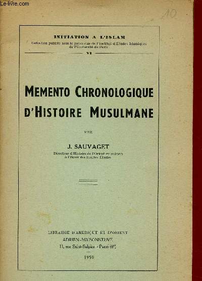 Memento chronologique d'histoire musulmane - Collection initiation  l'islam VI.