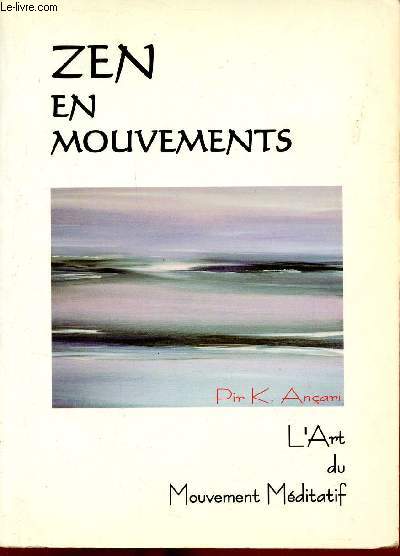 Zen en mouvements ou l'art du mouvement mditatif - Collection 4e Voie.