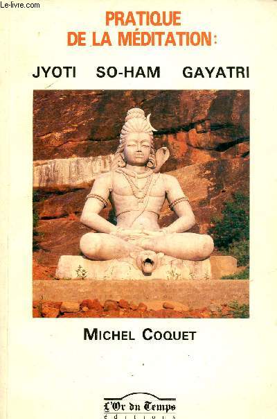 Pratique de la mditation : Jyoti So-Ham Gayatri.