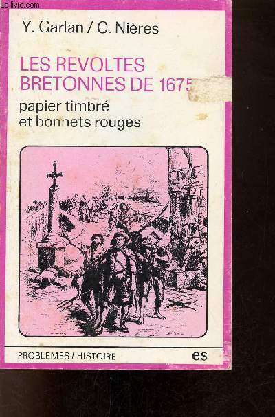 Les rvoltes bretonnes de 1675 papier timbr et bonnets rouges - Collection problmes/histoire n1.