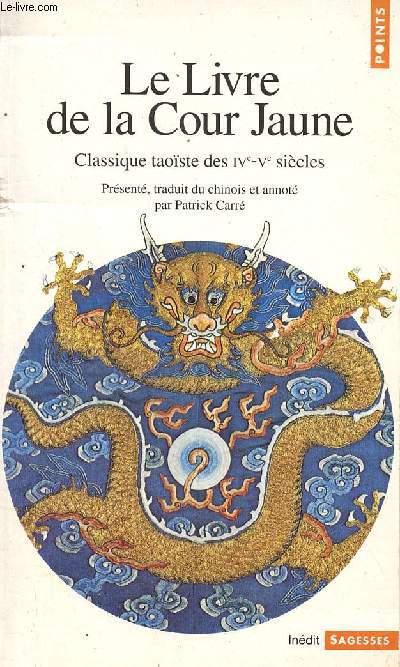 Le Livre de la Cour Jaune - Classique taoste des IVe-Ve sicles - Collection Points sagesses n146.