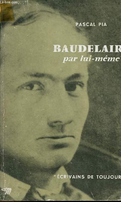 Baudelaire par lui-mme - Collection crivains de toujours.