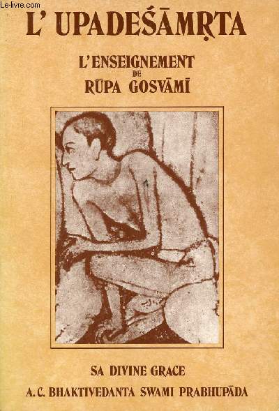 L'Upadesamrta l'enseignement de Rupa Gosvami - Gloire à Sri Sri Gugu et Gauranga.