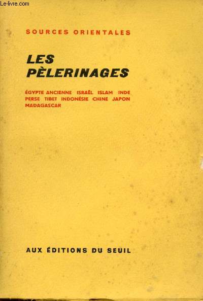 Les Plerinages - Egypte ancienne Israel Islam Inde Perse Tibet Indonsie Chine Japon Madagascar - Collection sources orientales n3.