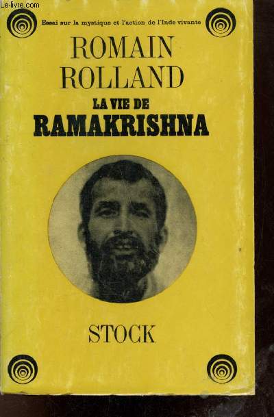 La vie de Ramakrishna - Essai sur la Mystique et l'action de l'Inde vivante.