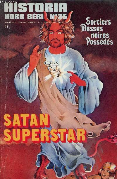 Historia hors srie n35 - Satan Superstar sorciers messes noires possds - Sorcellerie ternelle - le diable est il mort - le sabbat - les juges et les procs - le pacte avec le diable - le diable le cur et l'ursuline - les possdes de Loudun etc.