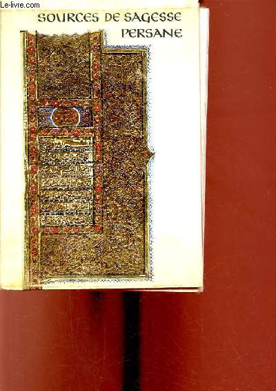 Sources de sagesse persane - Furdausi Hafiz Omar Khayyam Nisami Saadi.