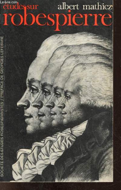 Etudes sur Robespierre 1758-1794 - Socit des tudes robespierristes.