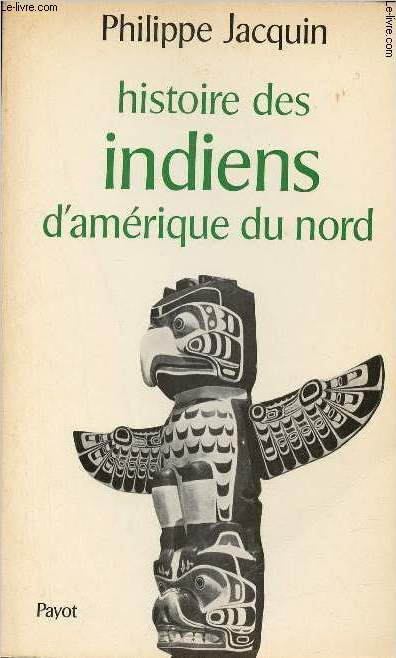 Histoire des indiens d'Amrique du Nord - Collection Bibliothque Historique .