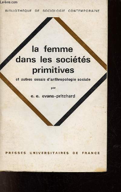 La femme dans les socits primitives et autres essais d'anthropologie sociale - Collection Bibliothque de sociologie contemporaine.