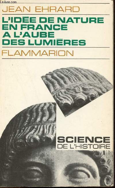 L'Ide de nature en France  l'aube des lumires - Collection science de l'histoire n23.