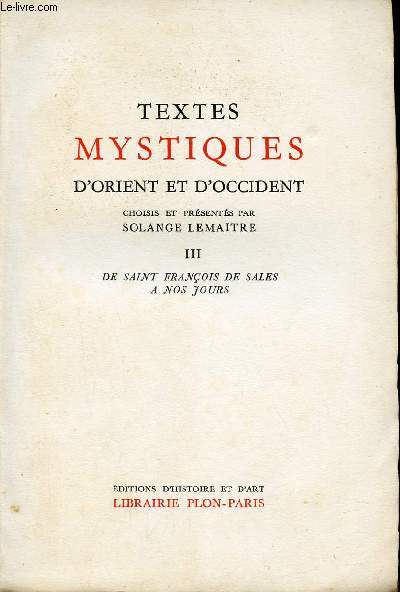 Textes mystiques d'Orient et d'Occident - Tome 3 : De Saint Franois de Sales  nos jours.