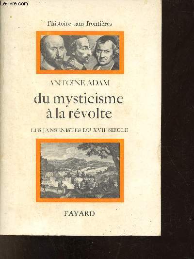Du mysticisme la rvolte - Les jansnistes du XVIIe sicle - Collection l'histoire sans frontires.