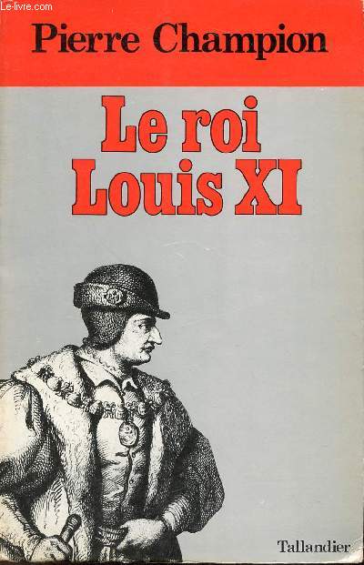 Le Roi Louis XI.