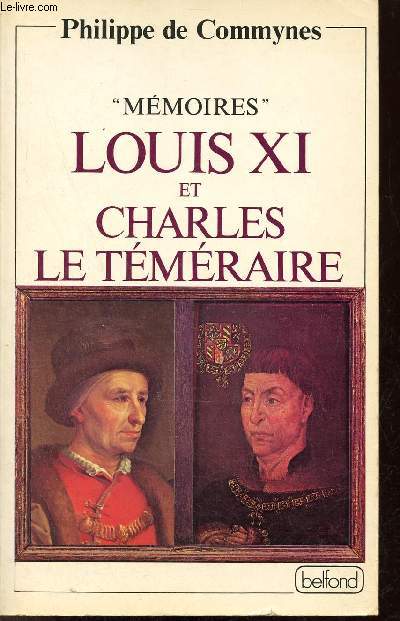 Mmoires Louis XI et Charles Le Tmraire.