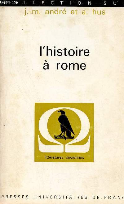 L'histoire  Rome - Historiens et biographes dans la littrature latine - Collection Sup n3.