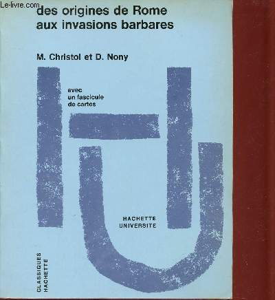 Des origines de Rome aux invasions barbares - 3e dition revue et corrige - Collection initiation  l'histoire.