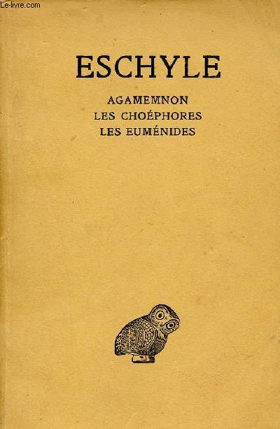 Eschyle - Tome 2 - Agamemnon - Les Chophores - Les Eumnides - Collection des universits de France - 8e tirage.
