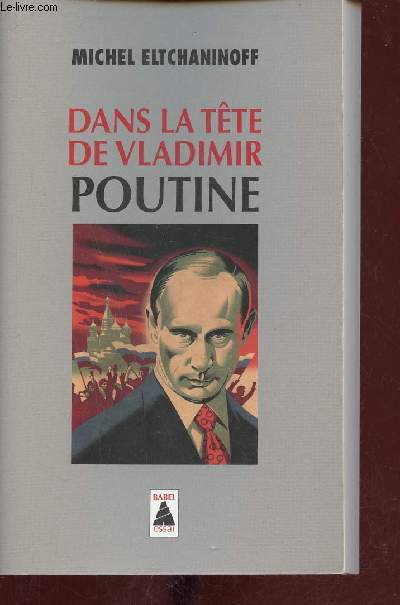 Dans la tte de Vladimir Poutine - Essai - Collection Babel n1414.