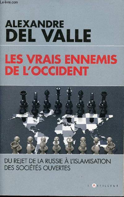 Les vrais ennemis de l'Occident - Du rejet de la Russie  l'islamisation des socits ouvertes.